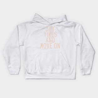 Say Yikes And Move On - Beige Quotes Aesthetic Kids Hoodie